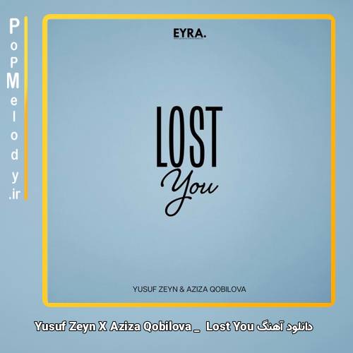 دانلود آهنگ Yusuf Zeyn X Aziza Qobilova Lost You